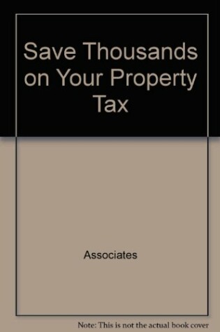 Cover of Save Thousands on Your Property Tax