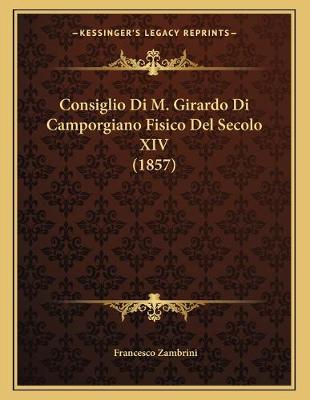 Book cover for Consiglio Di M. Girardo Di Camporgiano Fisico Del Secolo XIV (1857)