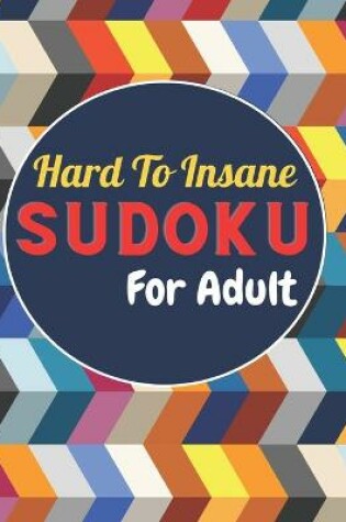 Cover of Hard To Insane SUDOKU For Adult