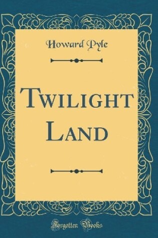 Cover of Twilight Land (Classic Reprint)