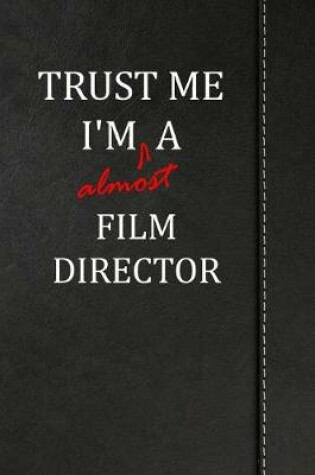 Cover of Trust Me I'm almost a Film Director