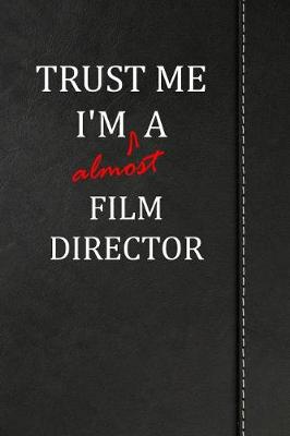 Book cover for Trust Me I'm almost a Film Director