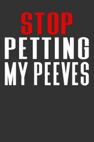 Cover of Stop Petting My Peeves