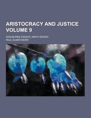 Book cover for Aristocracy and Justice; Shelburne Essays, Ninth Series Volume 9