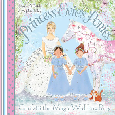 Book cover for Princess Evie's Ponies: Confetti the Magic Wedding Pony