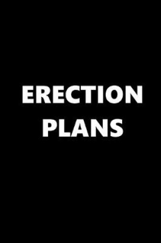 Cover of 2020 Daily Planner Funny Theme Erection Plans 388 Pages