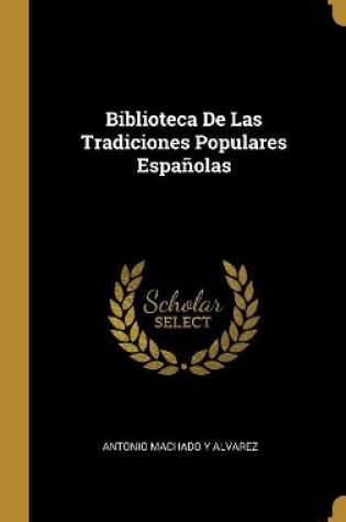 Cover of Biblioteca De Las Tradiciones Populares Españolas