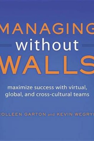 Cover of Managing Without Walls: Maximize Success with Virtual, Global, and Cross-Cultural Teams