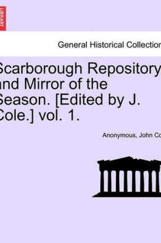 Cover of Scarborough Repository, and Mirror of the Season. [Edited by J. Cole.] Vol. 1.