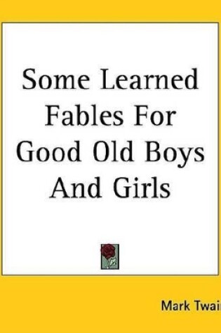 Cover of Some Learned Fables for Good Old Boys and Girls