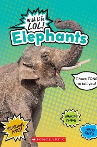 Cover of Elephants (Wild Life Lol!)