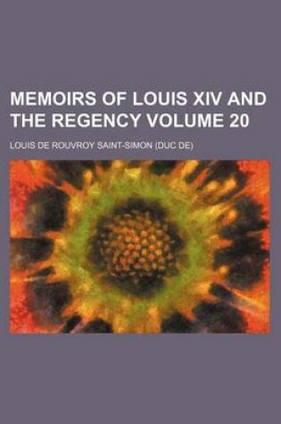 Cover of Memoirs of Louis XIV and the Regency Volume 20