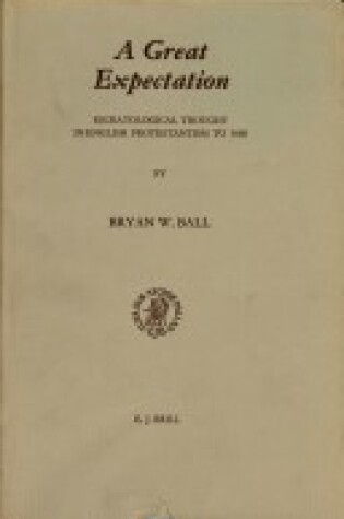 Cover of A Great Expectation: Eschatological Thought in English Protestantism to 1660