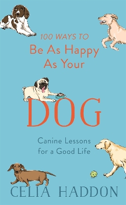 Book cover for 100 Ways to Be As Happy As Your Dog