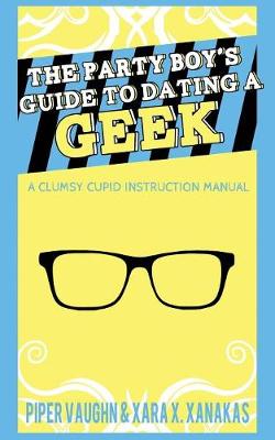 Book cover for The Party Boy's Guide to Dating a Geek