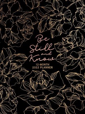Book cover for 2022 12 Month Planner: Be Still and Know