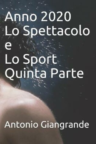 Cover of Anno 2020 Lo Spettacolo e Lo Sport Quinta Parte