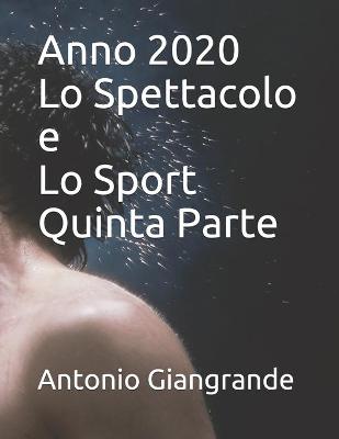 Book cover for Anno 2020 Lo Spettacolo e Lo Sport Quinta Parte