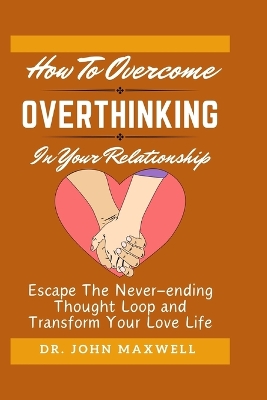 Book cover for How to Overcome Overthinking in Your Relationship