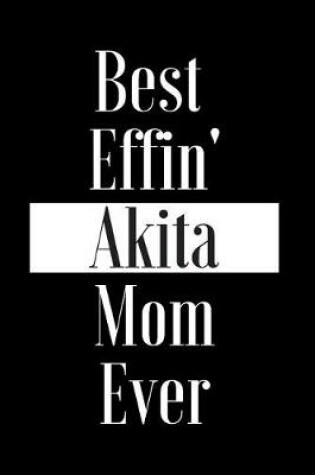 Cover of Best Effin Akita Mom Ever