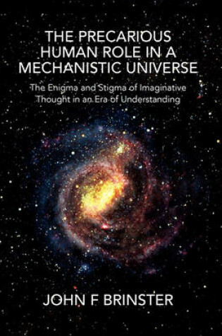 Cover of The Precarious Human Role in a Mechanistic Universe