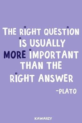 Book cover for The Right Question Is Usually More Important Than the Right Answer - Plato