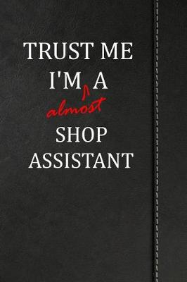 Book cover for Trust Me I'm almost a Shop Assistant