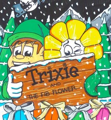 Book cover for Trixie and the fib flower