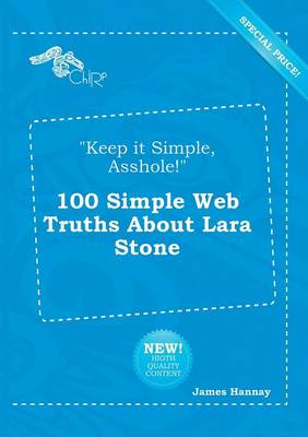 Book cover for Keep It Simple, Asshole! 100 Simple Web Truths about Lara Stone