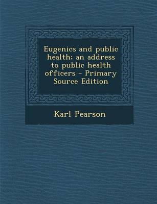 Book cover for Eugenics and Public Health; An Address to Public Health Officers - Primary Source Edition