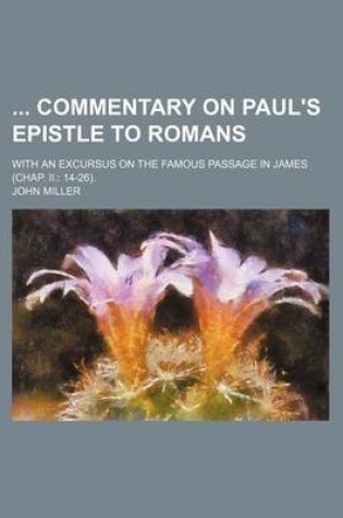 Cover of Commentary on Paul's Epistle to Romans; With an Excursus on the Famous Passage in James (Chap. II.
