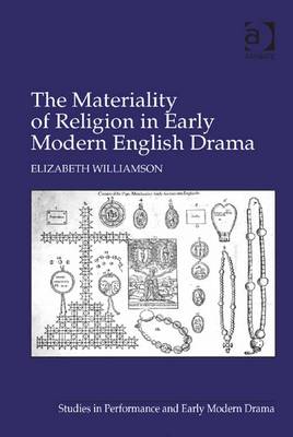 Book cover for The Materiality of Religion in Early Modern English Drama