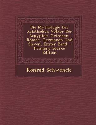 Book cover for Die Mythologie Der Asiatischen Volker Der Aegypter, Griechen, Romer, Germanen Und Slaven, Erster Band