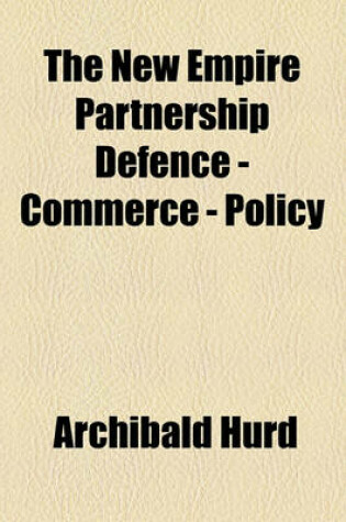 Cover of The New Empire Partnership Defence - Commerce - Policy