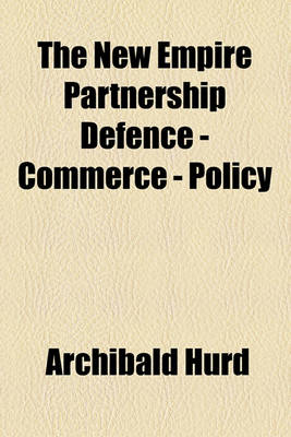 Book cover for The New Empire Partnership Defence - Commerce - Policy