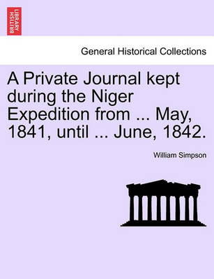 Book cover for A Private Journal Kept During the Niger Expedition from ... May, 1841, Until ... June, 1842.