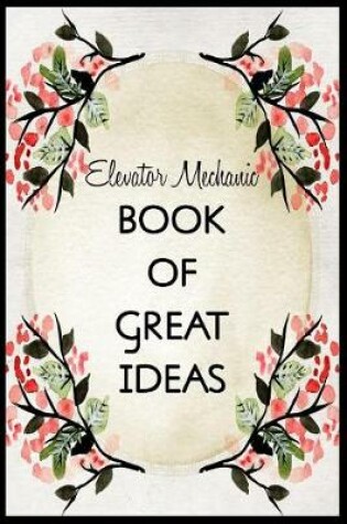 Cover of Elevator Mechanic Book of Great Ideas