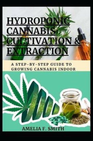 Cover of Hydroponic Cannabis Cultivation & Extraction