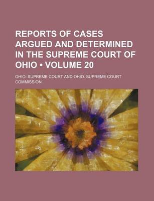 Book cover for Reports of Cases Argued and Determined in the Supreme Court of Ohio (Volume 20 )