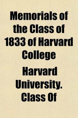 Cover of Memorials of the Class of 1833 of Harvard College