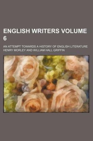 Cover of English Writers Volume 6; An Attempt Towards a History of English Literature