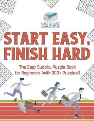 Book cover for Start Easy, Finish Hard The Easy Sudoku Puzzle Book for Beginners (with 300+ Puzzles!)