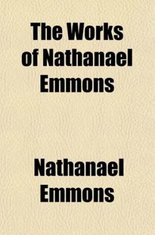 Cover of The Works of Nathanael Emmons (Volume 6); Miscellaneous