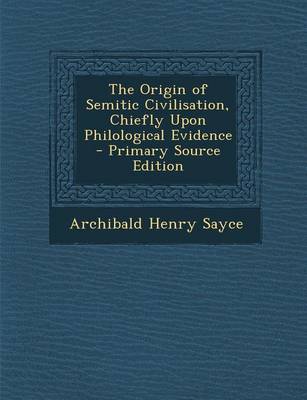 Book cover for The Origin of Semitic Civilisation, Chiefly Upon Philological Evidence