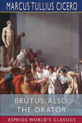 Book cover for Brutus, also, The Orator (Esprios Classics)