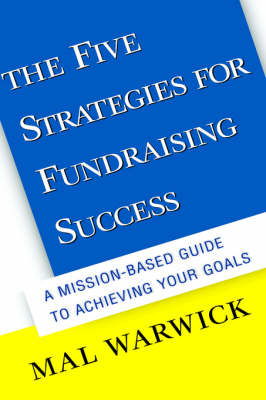 Cover of The Five Strategies for Fundraising Success: A Mission-Based Guide to Achieving Your Goals