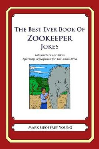 Cover of The Best Ever Book of Zookeeper Jokes