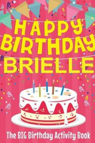 Cover of Happy Birthday Brielle - The Big Birthday Activity Book