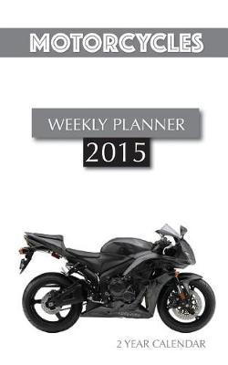 Book cover for Motorcycles Weekly Planner 2015