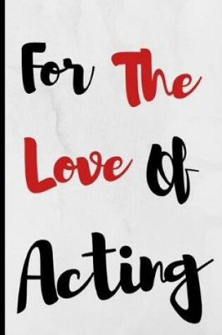 Cover of For The Love Of Acting